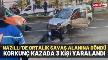 Nazilli’de korkunç kaza