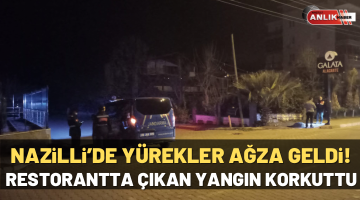 NAZİLLİ’DE YÜREKLER AĞZA GELDİ