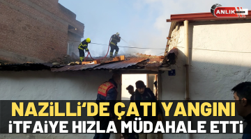 Nazilli’de çatı yangını