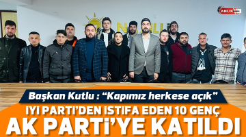 İYİ Parti’den istifa eden 10 genç AK Parti’ye katıldı