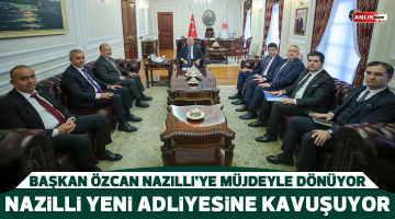 Başkan Özcan Nazilli’ye müjdelerle dönüyor