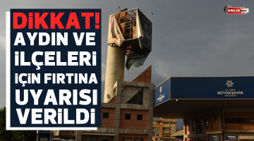 Aydın ve ilçeleri için fırtına uyarısı