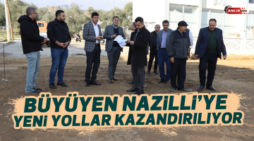 Büyüyen Nazilli’ye yeni yollar kazandırılıyor