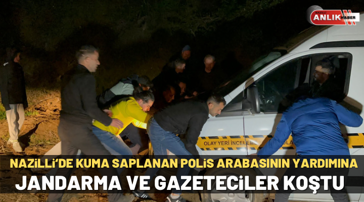 Nazilli’de kuma saplanan polis arabasının yardımına jandarma ve gazeteciler koştu