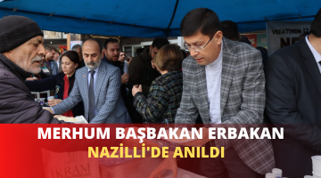 MERHUM BAŞBAKAN ERBAKAN NAZİLLİ’DE ANILDI