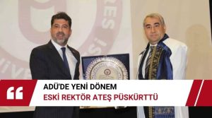 Adnan Menderes Üniversitesi (ADÜ) Rektörü olarak atanan Prof. Dr. Bülent