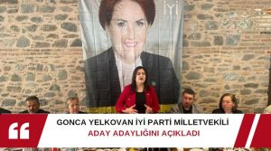 Gonca Yelkovan, İYİ Parti Aydın Milletvekili Aday Adaylığını düzenlenen basın