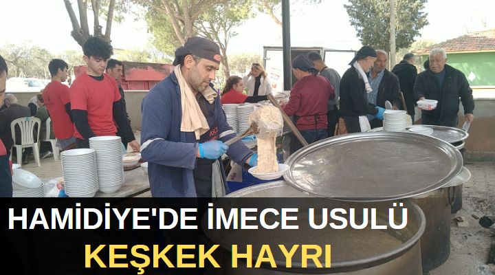 HAMİDİYE’DE İMECE USULÜ KEŞKEK HAYRI