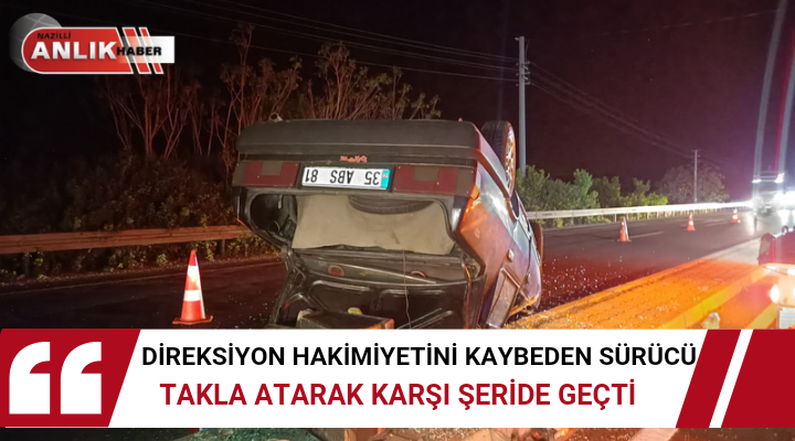 DİREKSİYON HAKİMİYETİNİ KAYBEDEN SÜRÜCÜ KARŞI ŞERİDE GEÇTİ