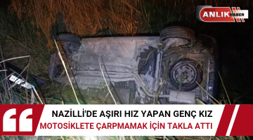 MOTOSİKLETE ÇARPMAMAK İÇİN İKİ TAKLA ATTI
