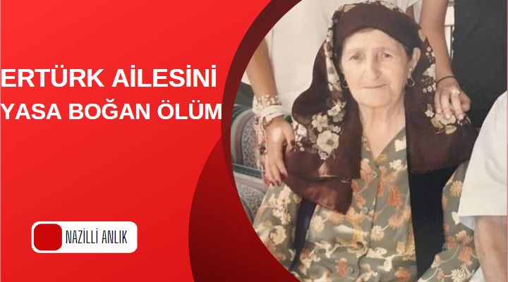 ERTÜRK AİLESİNİ YASA BOĞAN ÖLÜM