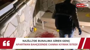   Aydın’ın Nazilli ilçesinde bunalıma giren genç, bir apartmanın bahçesine