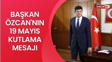 Başkan Özcan’ın 19 Mayıs kutlama mesajı