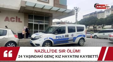 24 YAŞINDAKİ GENÇ KADIN HAYATINI KAYBETTİ