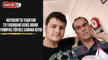 KUYUCAK’TA YAŞAYAN GENÇ POMPALI TÜFEKLE CANINA KIYDI