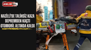 DEPREMDEN KAÇAN GENÇ KIZ NAZİLLİ’DE YAŞAM SAVAŞI VERİYOR