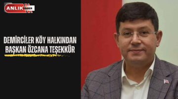 DEMİRCİLER KÖY HALKINDAN BAŞKAN ÖZCAN’A TEŞEKKÜR