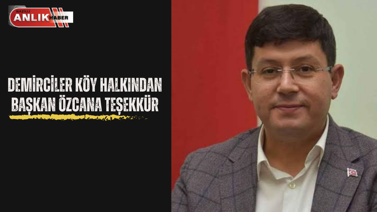 DEMİRCİLER KÖY HALKINDAN BAŞKAN ÖZCAN’A TEŞEKKÜR