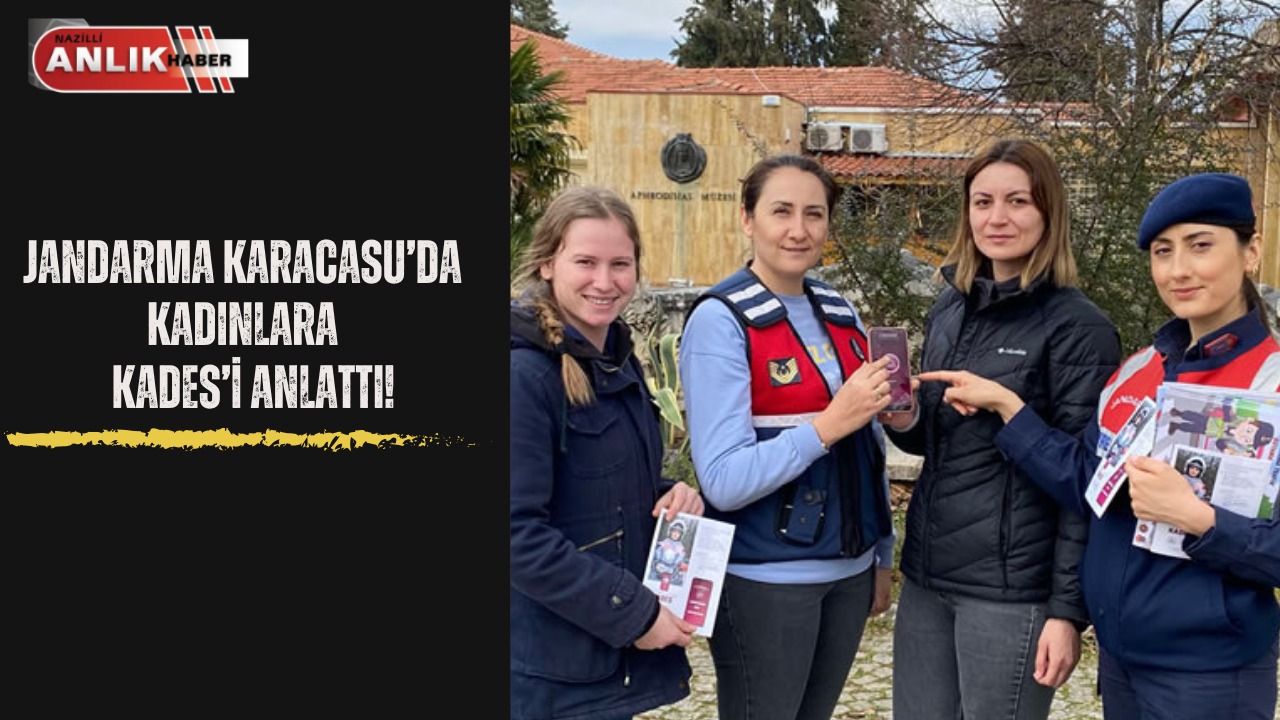 JANDARMA KARACASU’DA KADINLARA KADESİ ANLATTI