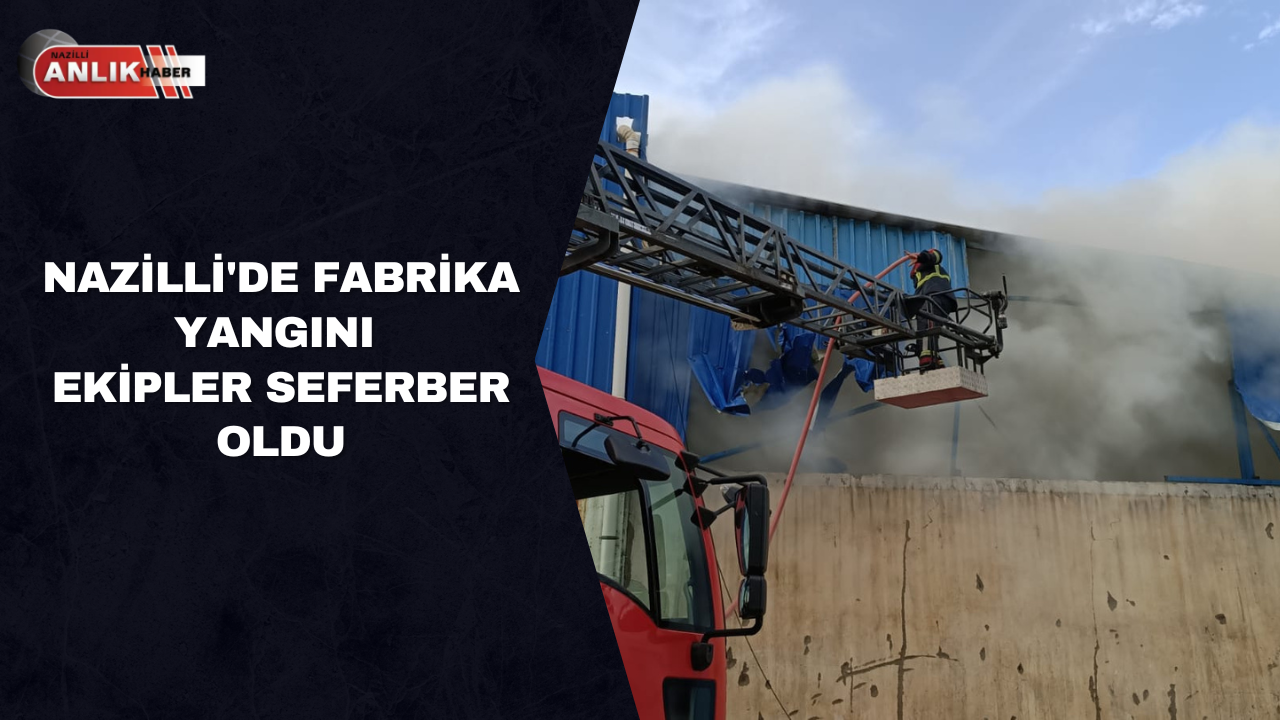 Nazilli Organize Sanayide Yangın