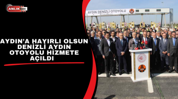 Aydın-Denizli Otoyolu Tamamen Hizmete Girdi! Ücret Tarifeleri Belli Oldu