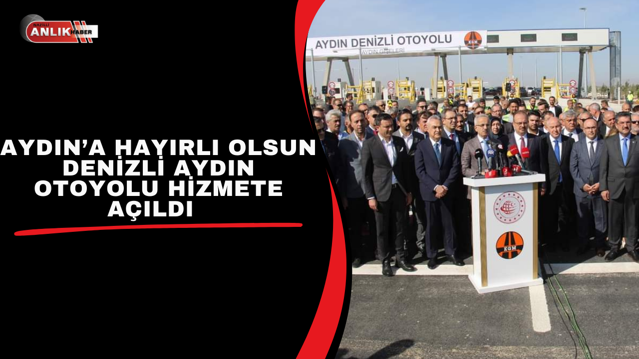 Aydın-Denizli Otoyolu Tamamen Hizmete Girdi! Ücret Tarifeleri Belli Oldu