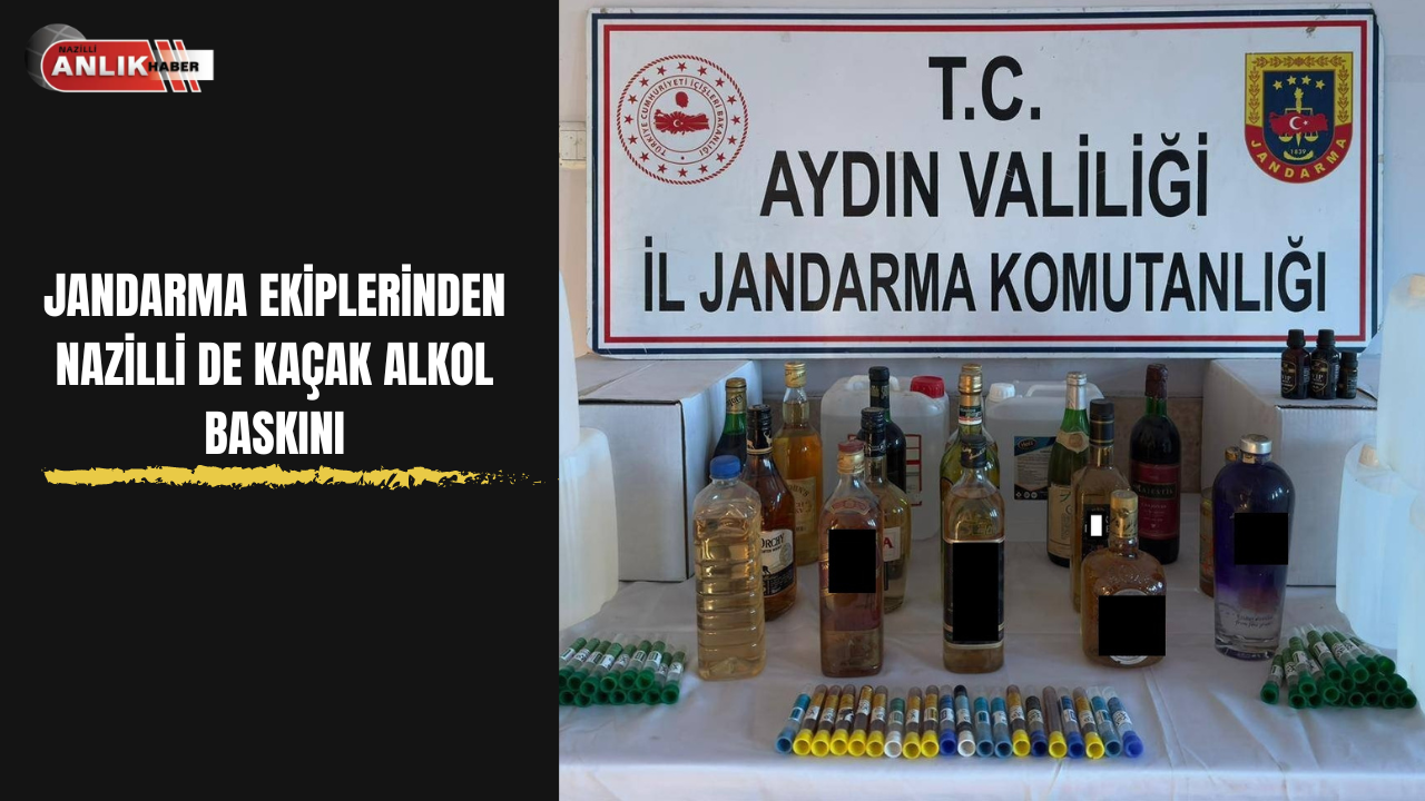 Jandarmadan Kaçak Alkole Darbe: Nazilli’de Baskın