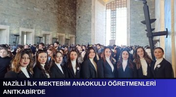 Nazilli İlk Mektebim Anaokulu Öğretmenleri Anıtkabir’de