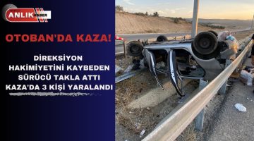 Direksiyon Hakimiyetini Kaybeden Sürücü Takla Attı Kaza’da 3 Kişi Yaralandı