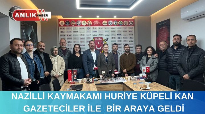 Nazilli Kaymakamı ve Gazeteciler Bir Araya Geldi