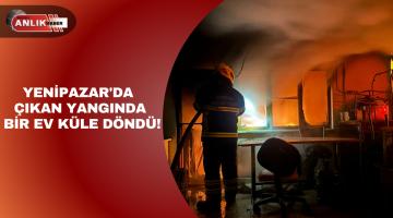 YENİPAZAR’DA ÇIKAN YANGINDA BİR EV KÜLE DÖNDÜ!