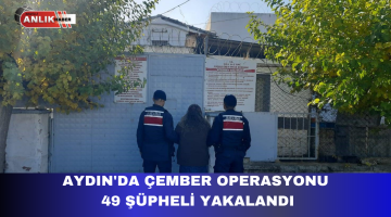 Aydın’da Çember Operasyonu: 49 Şüpheli Yakalandı