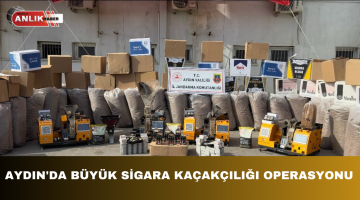 AYDIN’DA BÜYÜK SİGARA KAÇAKÇILIĞI OPERASYONU