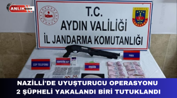 NAZİLLİ’DE UYUŞTURUCU OPERASYONU 2 ŞÜPHELİ YAKALANDI BİRİ TUTUKLANDI