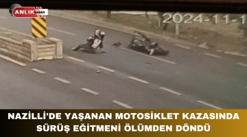 NAZİLLİ’DE SÜRÜCÜ KURSU EĞİTMENİ ÖLÜMDEN DÖNDÜ