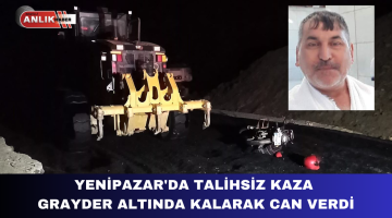 GRAYDER ALTINDA KALAN MOTOSİKLET SÜRÜCÜSÜ HAYATINI KAYBETTİ