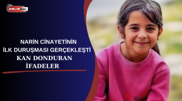 NARİN CİNAYETİNİN İLK DURUŞMASI GERÇEKLEŞTİ KAN DONDURAN İFADELER