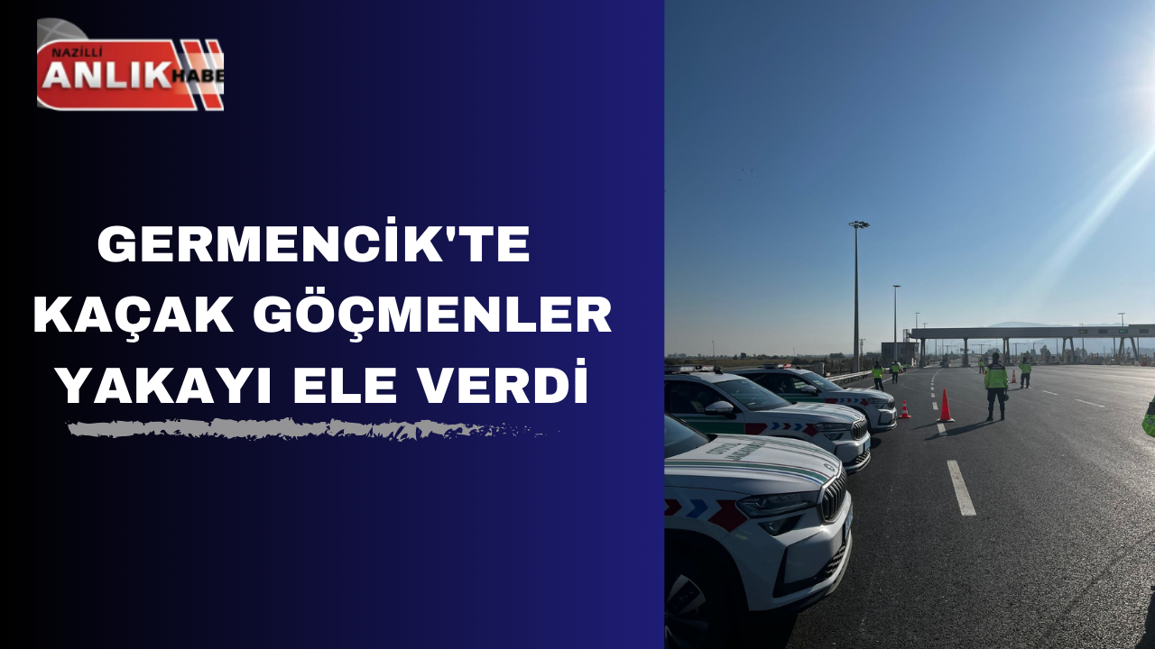 GERMENCİK’TE KAÇAK GÖÇMENLER YAKAYI ELE VERDİ
