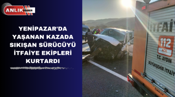 YENİPAZAR’DA YAŞANAN KAZADA SIKIŞAN SÜRÜCÜYÜ İTFAİYE EKİPLERİ KURTARDI