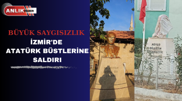 İZMİR’DE ATATÜRK BÜSTLERİNE SALDIRI