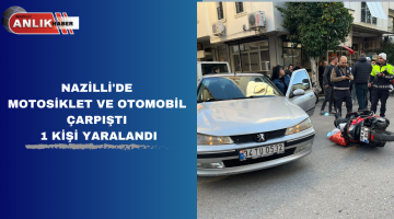 Nazilli’de Motosiklet ve Otomobil Çarpıştı 1 Kişi Yaralandı