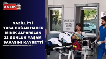 22 günlük yaşam savaşını kaybetti