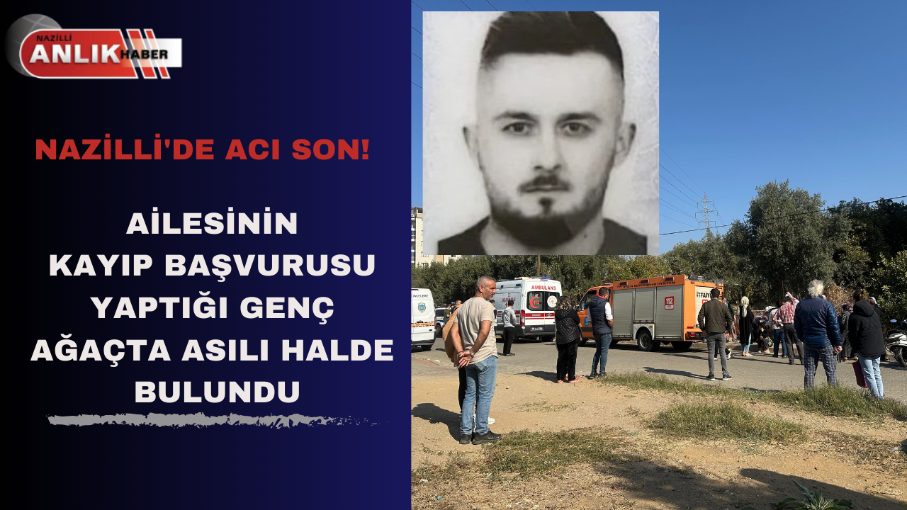 Ailesinin kayıp başvurusu yaptığı genç ağaçta asılı bulundu