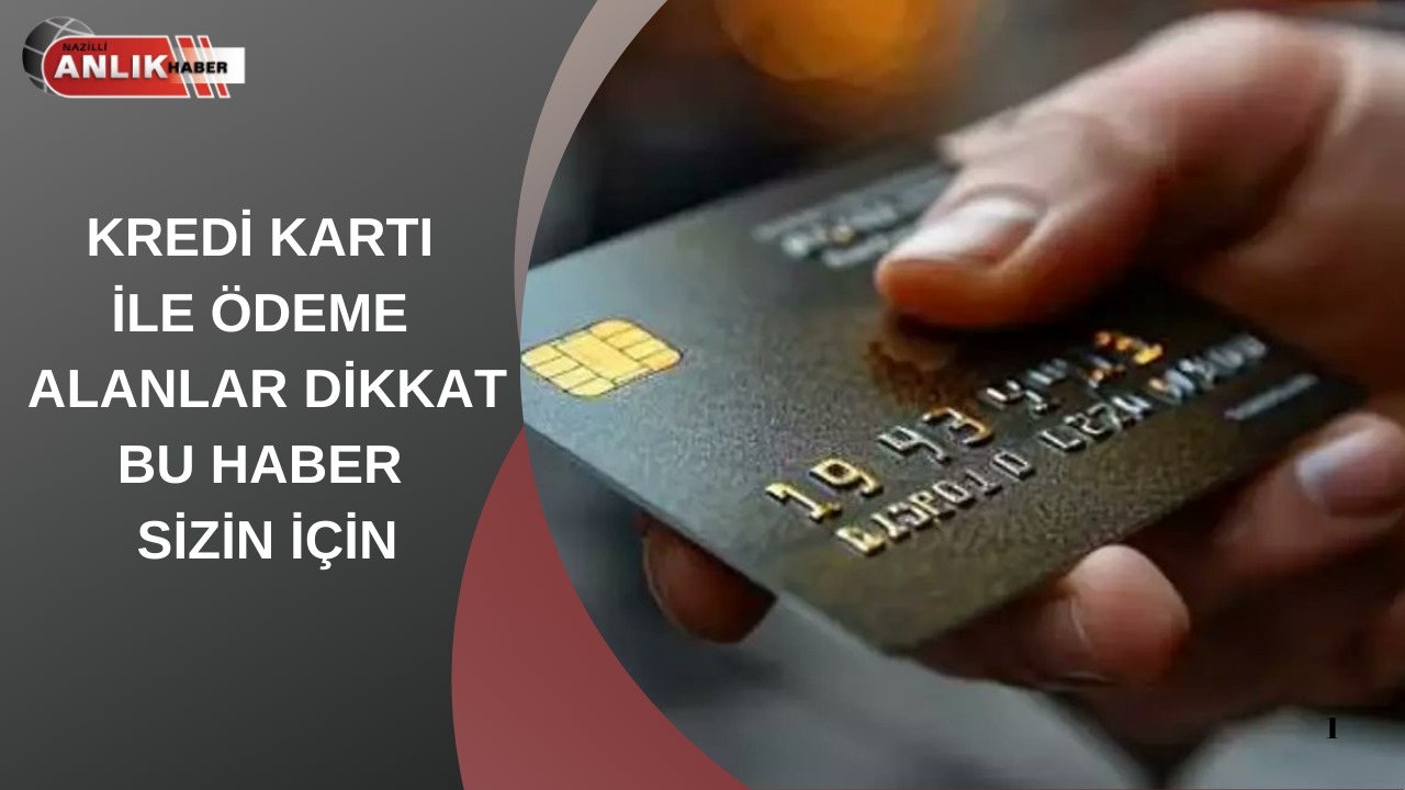 KREDİ KARTI İLE ÖDEME ALANLAR DİKKAT
