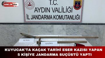 Kuyucak’ta Kaçak Tarihi Eser Kazısı Yapan 5 Kişi Yakalandı