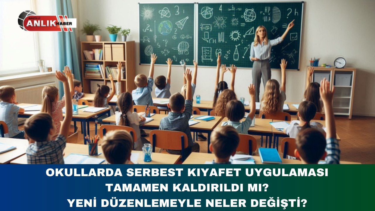 OKULLARDA SERBEST KIYAFET UYGULAMASI TAMAMEN KALDIRILDI MI? YENİ DÜZENLEMEYLE NELER DEĞİŞTİ?