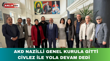 AKD NAZİLLİ GENEL KURULA GİTTİ CİVLEZ İLE YOLA DEVAM DEDİ