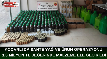KOÇARLI’DA SAHTE YAĞ VE ÜRÜN OPERASYONU 1.3 MİLYON TL DEĞERİNDE MALZEME ELE GEÇİRİLDİ