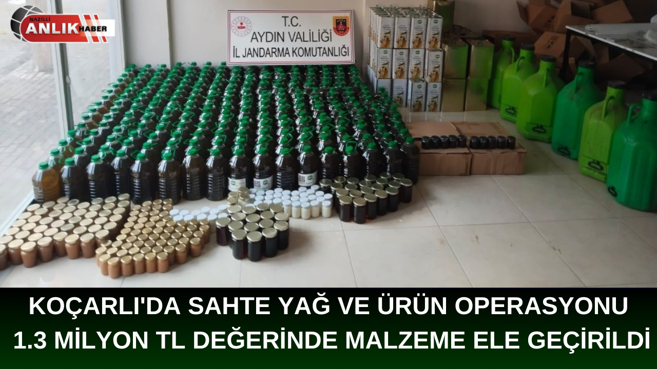 KOÇARLI’DA SAHTE YAĞ VE ÜRÜN OPERASYONU 1.3 MİLYON TL DEĞERİNDE MALZEME ELE GEÇİRİLDİ