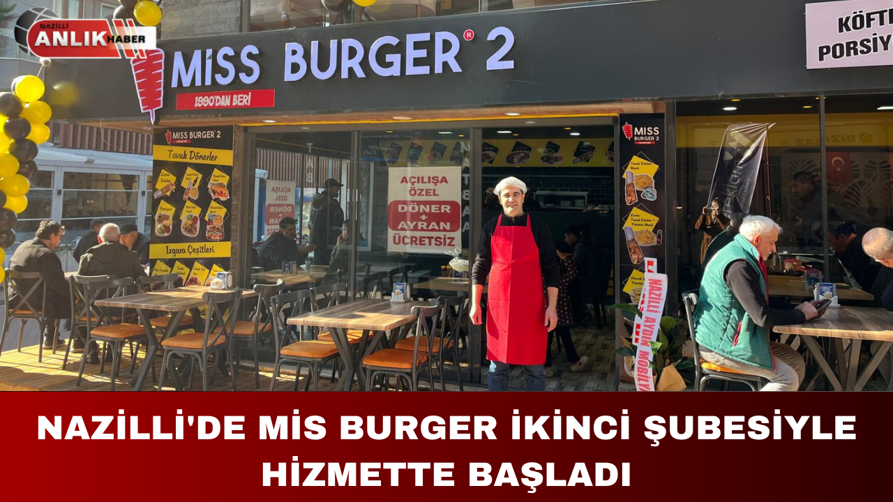 NAZİLLİ’DE MİS BURGER İKİNCİ ŞUBESİYLE HİZMETTE BAŞLADI